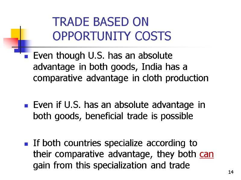 14 Even though U.S. has an absolute advantage in both goods, India has a